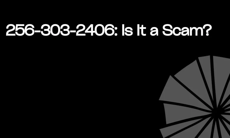 256-303-2406 is it a scam