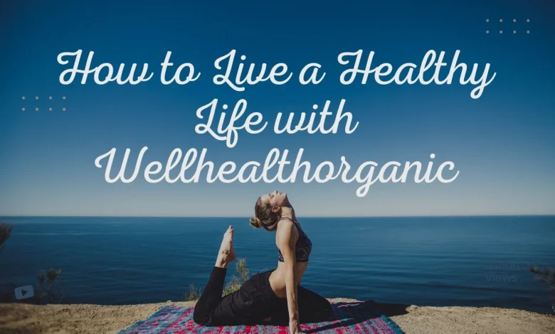 healthy life wellhealthorganic