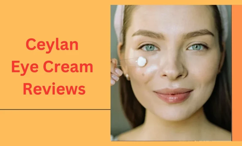 Ceylan Eye Cream Reviews