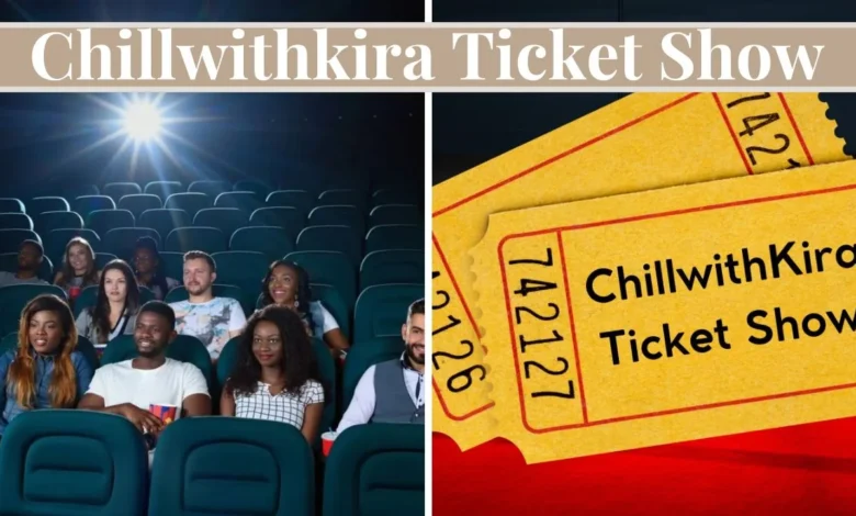 chillwithkira ticket show