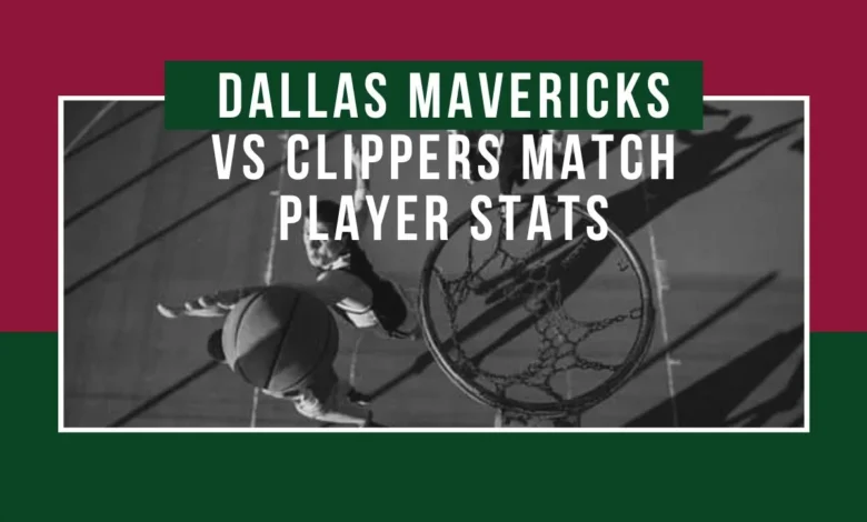 dallas mavericks vs clippers match player stats