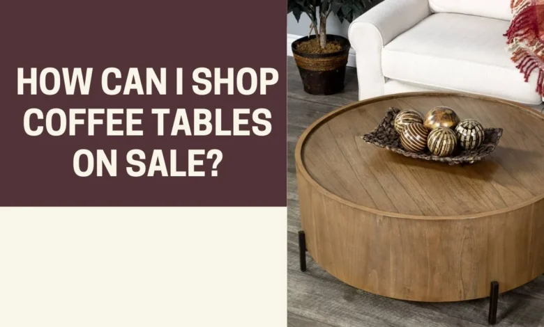 shop coffee tables on sale