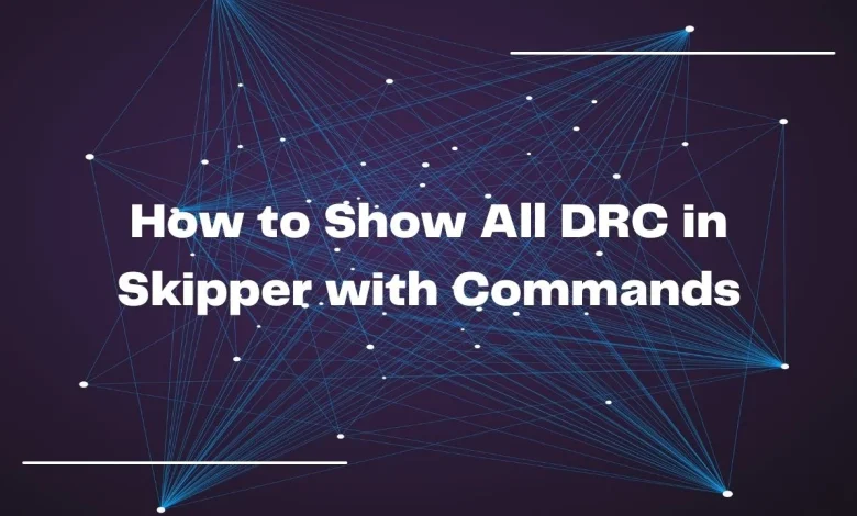 how to show all drc in skipper with commands