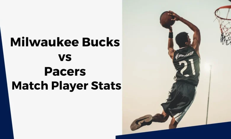 milwaukee bucks vs pacers match player stats