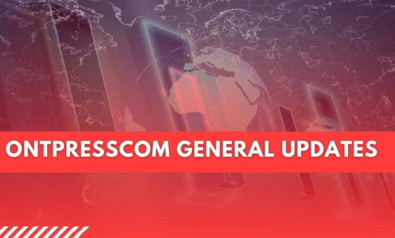 ontpresscom general updates