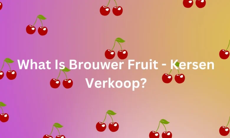 brouwer fruit - kersen verkoop