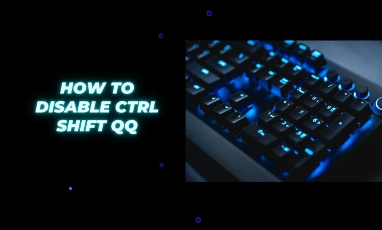 how to disable ctrl shift qq